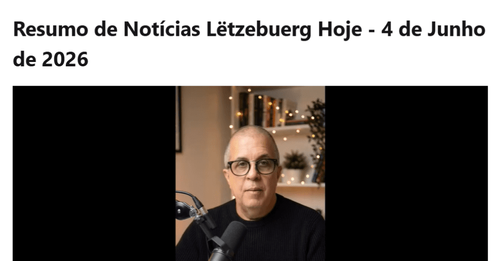 Resumo de Notícias Lëtzebuerg Hoje – 4 de Junho de 2026
